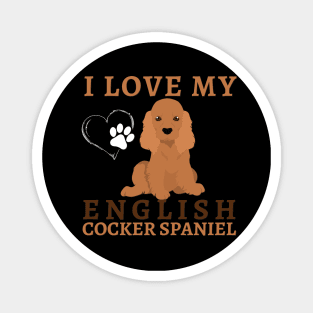 I love my English Cocker Spaniel Life is better with my dogs Dogs I love all the dogs Magnet